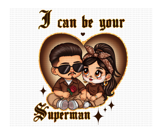 I'll be your superman HTV T Shirt Transfer 12 x 12